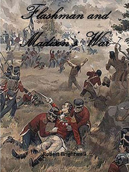 Title details for Flashman and Madison's War by Robert Brightwell - Available
